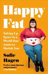 Happy Fat: Taking Up Space in a World That Wants to Shrink You цена и информация | Биографии, автобиогафии, мемуары | 220.lv