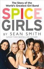 Spice Girls: The Extraordinary Lives of Five Ordinary Women цена и информация | Биографии, автобиогафии, мемуары | 220.lv
