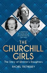 Churchill Girls: The Story of Winston's Daughters cena un informācija | Biogrāfijas, autobiogrāfijas, memuāri | 220.lv