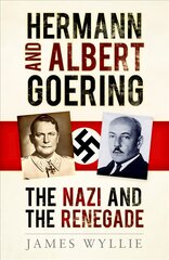 Hermann and Albert Goering: The Nazi and the Renegade 2nd edition cena un informācija | Biogrāfijas, autobiogrāfijas, memuāri | 220.lv