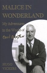 Malice in Wonderland: My Adventures in the World of Cecil Beaton цена и информация | Биографии, автобиогафии, мемуары | 220.lv