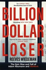 Billion Dollar Loser: The Epic Rise and Fall of WeWork: A Sunday Times Book of the Year цена и информация | Биографии, автобиографии, мемуары | 220.lv