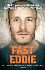 Fast Eddie: My 20 Years on the Run as Britain's Most Wanted Man cena un informācija | Biogrāfijas, autobiogrāfijas, memuāri | 220.lv