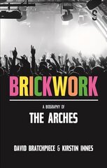 Brickwork: A Biography of The Arches cena un informācija | Biogrāfijas, autobiogrāfijas, memuāri | 220.lv