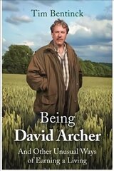 Being David Archer: And Other Unusual Ways of Earning a Living цена и информация | Биографии, автобиогафии, мемуары | 220.lv