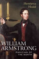William Armstrong: Magician of the North цена и информация | Биографии, автобиогафии, мемуары | 220.lv