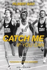 Catch Me If You Can: Revolutionizing My Sport, Breaking World Records and Creating a Legacy for Tanzania cena un informācija | Biogrāfijas, autobiogrāfijas, memuāri | 220.lv