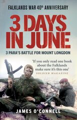 Three Days In June: The Incredible Minute-by-Minute Oral History of 3 Para's Deadly Falklands War Battle cena un informācija | Biogrāfijas, autobiogrāfijas, memuāri | 220.lv