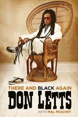 There and Black Again: The Autobiography of Don Letts цена и информация | Биографии, автобиографии, мемуары | 220.lv