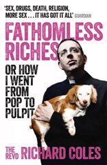 Fathomless Riches: Or How I Went From Pop to Pulpit cena un informācija | Biogrāfijas, autobiogrāfijas, memuāri | 220.lv