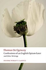 Confessions of an English Opium-Eater and Other Writings цена и информация | Биографии, автобиографии, мемуары | 220.lv