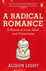 Radical Romance: A Memoir of Love, Grief and Consolation cena un informācija | Biogrāfijas, autobiogrāfijas, memuāri | 220.lv