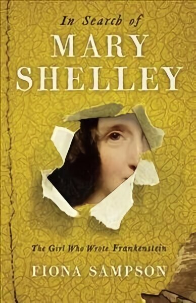 In Search of Mary Shelley: The Girl Who Wrote Frankenstein Main цена и информация | Biogrāfijas, autobiogrāfijas, memuāri | 220.lv