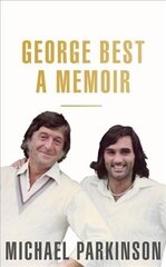 George Best: A Memoir: A unique biography of a football icon perfect for self-isolation cena un informācija | Biogrāfijas, autobiogrāfijas, memuāri | 220.lv