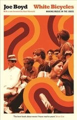 White Bicycles: Making Music in the 1960s Main - Classic edition cena un informācija | Biogrāfijas, autobiogrāfijas, memuāri | 220.lv