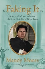 Faking It: from bookie's son to baron: the incredible life of Brian Leese cena un informācija | Biogrāfijas, autobiogrāfijas, memuāri | 220.lv