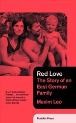 Red Love: The Story of an East German Family cena un informācija | Biogrāfijas, autobiogrāfijas, memuāri | 220.lv