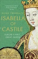 Isabella of Castile: Europe's First Great Queen cena un informācija | Biogrāfijas, autobiogrāfijas, memuāri | 220.lv