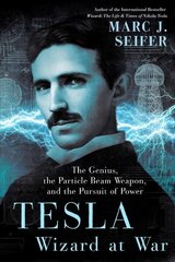 Tesla: Wizard At War: The Genius, the Particle Beam Weapon, and the Pursuit of Power cena un informācija | Biogrāfijas, autobiogrāfijas, memuāri | 220.lv