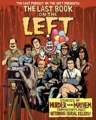 Last Book On The Left: Stories of Murder and Mayhem from History's Most Notorious Serial Killers цена и информация | Биографии, автобиогафии, мемуары | 220.lv