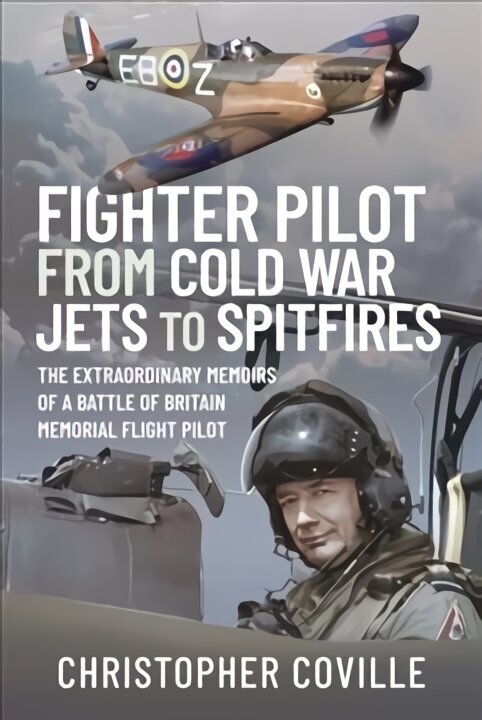 Fighter Pilot: From Cold War Jets to Spitfires: The Extraordinary Memoirs of a Battle of Britain Memorial Flight Pilot cena un informācija | Biogrāfijas, autobiogrāfijas, memuāri | 220.lv