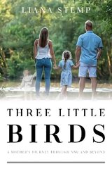 Three Little Birds: A Mother's Journey Through NNU and Beyond cena un informācija | Biogrāfijas, autobiogrāfijas, memuāri | 220.lv