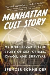 Manhattan Cult Story: My Unbelievable True Story of Sex, Crimes, Chaos, and Survival цена и информация | Биографии, автобиографии, мемуары | 220.lv