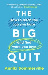 Big Quit: How to ditch the job you hate and find work you love cena un informācija | Biogrāfijas, autobiogrāfijas, memuāri | 220.lv