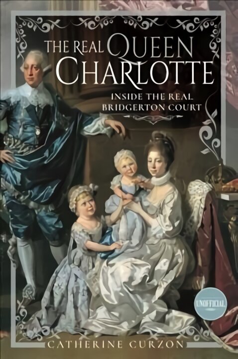 Real Queen Charlotte: Inside the Real Bridgerton Court cena un informācija | Biogrāfijas, autobiogrāfijas, memuāri | 220.lv