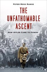 Unfathomable Ascent: How Hitler Came to Power 2nd edition cena un informācija | Biogrāfijas, autobiogrāfijas, memuāri | 220.lv