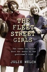 Fleet Street Girls: The women who broke down the doors of the gentlemen's club cena un informācija | Biogrāfijas, autobiogrāfijas, memuāri | 220.lv