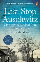Last Stop Auschwitz: My story of survival from within the camp cena un informācija | Biogrāfijas, autobiogrāfijas, memuāri | 220.lv
