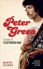 Peter Green: Founder of Fleetwood Mac - Revised and Updated cena un informācija | Biogrāfijas, autobiogrāfijas, memuāri | 220.lv