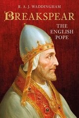 Breakspear: The English Pope cena un informācija | Biogrāfijas, autobiogrāfijas, memuāri | 220.lv