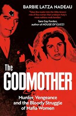 Godmother: Murder, Vengeance, and the Bloody Struggle of Mafia Women cena un informācija | Biogrāfijas, autobiogrāfijas, memuāri | 220.lv