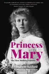 Princess Mary: The First Modern Princess cena un informācija | Biogrāfijas, autobiogrāfijas, memuāri | 220.lv