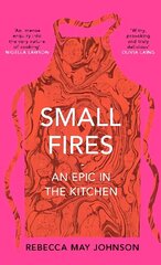 Small Fires: An Epic in the Kitchen цена и информация | Биографии, автобиогафии, мемуары | 220.lv