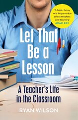 Let That Be a Lesson: A Teacher's Life in the Classroom цена и информация | Биографии, автобиографии, мемуары | 220.lv