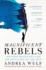 Magnificent Rebels: The First Romantics and the Invention of the Self cena un informācija | Biogrāfijas, autobiogrāfijas, memuāri | 220.lv