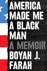 America Made Me a Black Man цена и информация | Биографии, автобиогафии, мемуары | 220.lv