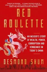 Red Roulette: An Insider's Story of Wealth, Power, Corruption and Vengeance in Today's China cena un informācija | Biogrāfijas, autobiogrāfijas, memuāri | 220.lv