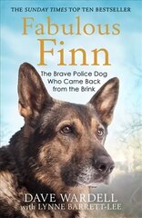 Fabulous Finn: The Brave Police Dog Who Came Back from the Brink cena un informācija | Biogrāfijas, autobiogrāfijas, memuāri | 220.lv