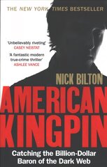 American Kingpin: Catching the Billion-Dollar Baron of the Dark Web цена и информация | Биографии, автобиогафии, мемуары | 220.lv