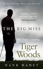 Big Miss: My Years Coaching Tiger Woods cena un informācija | Biogrāfijas, autobiogrāfijas, memuāri | 220.lv