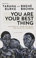 You Are Your Best Thing: Vulnerability, Shame Resilience and the Black Experience: An anthology cena un informācija | Biogrāfijas, autobiogrāfijas, memuāri | 220.lv