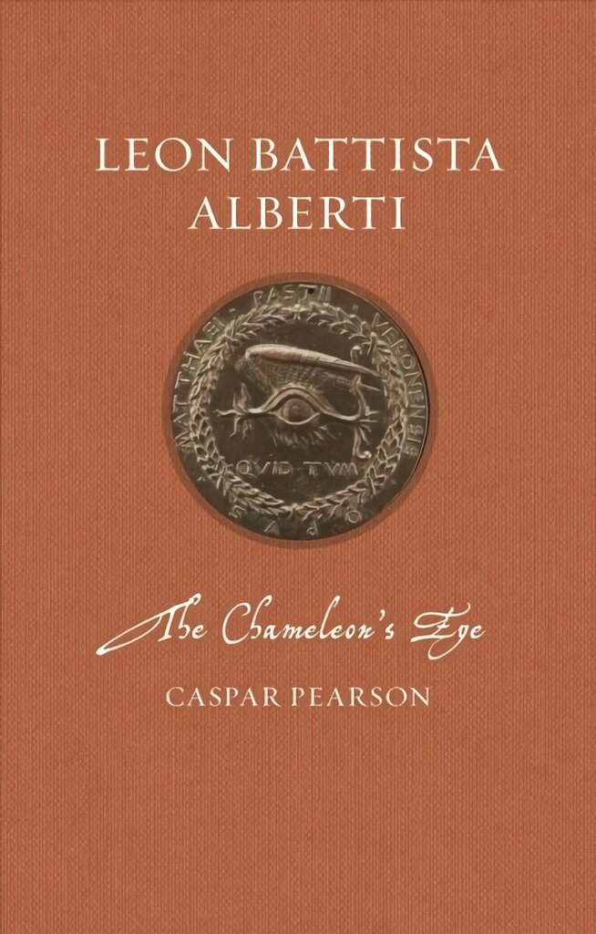 Leon Battista Alberti: The Chameleon's Eye цена и информация | Biogrāfijas, autobiogrāfijas, memuāri | 220.lv