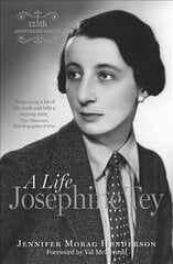 Josephine Tey: A Life, 125th Anniversary Edition 125th anniversary edition with new preface by the author. цена и информация | Биографии, автобиогафии, мемуары | 220.lv