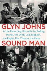Sound Man: A Life Recording Hits with the Rolling Stones, The Who, Led Zeppelin, The Eagles, Eric Clapton, The Faces... cena un informācija | Biogrāfijas, autobiogrāfijas, memuāri | 220.lv