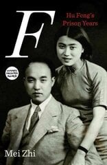 F: Hu Feng's Prison Years cena un informācija | Biogrāfijas, autobiogrāfijas, memuāri | 220.lv