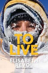 To Live: Fighting for life on the killer mountain cena un informācija | Biogrāfijas, autobiogrāfijas, memuāri | 220.lv